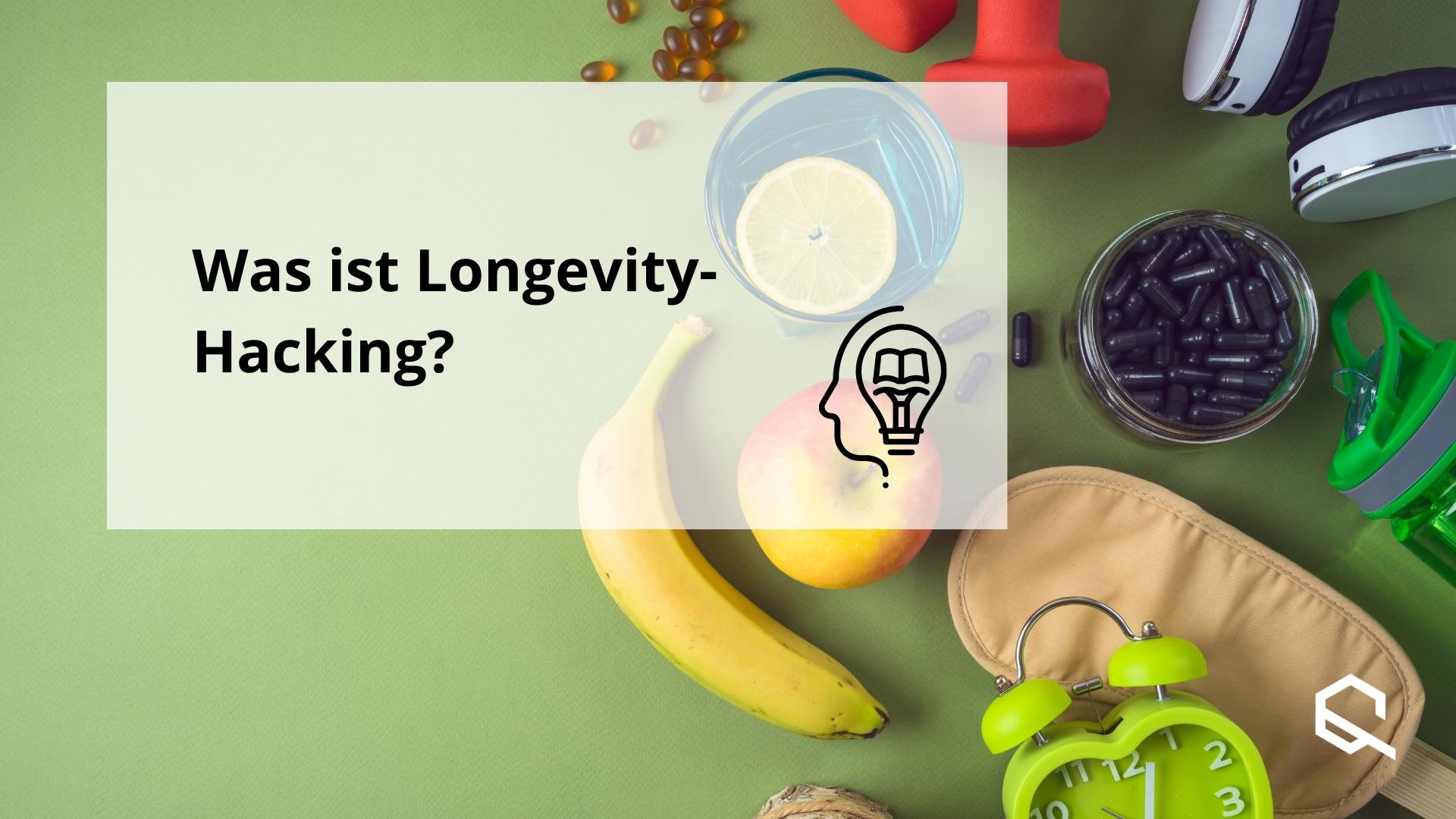Was ist Longevity-Hacking?